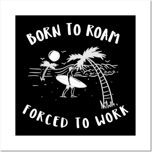 born to roam, forced to work Posters and Art